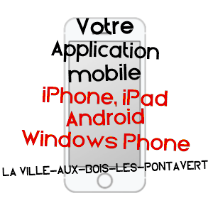 application mobile à LA VILLE-AUX-BOIS-LèS-PONTAVERT / AISNE