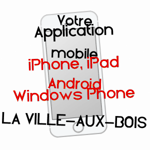 application mobile à LA VILLE-AUX-BOIS / AUBE