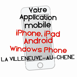 application mobile à LA VILLENEUVE-AU-CHêNE / AUBE