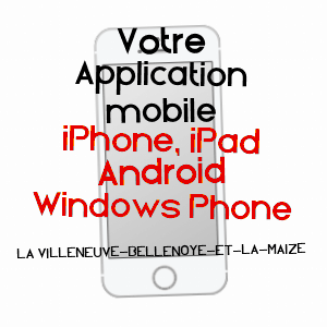 application mobile à LA VILLENEUVE-BELLENOYE-ET-LA-MAIZE / HAUTE-SAôNE