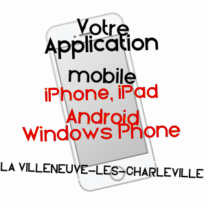 application mobile à LA VILLENEUVE-LèS-CHARLEVILLE / MARNE