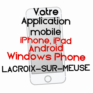 application mobile à LACROIX-SUR-MEUSE / MEUSE