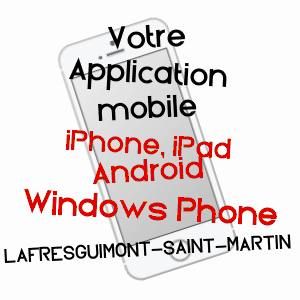 application mobile à LAFRESGUIMONT-SAINT-MARTIN / SOMME