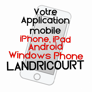 application mobile à LANDRICOURT / MARNE