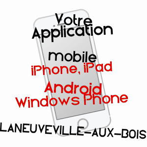 application mobile à LANEUVEVILLE-AUX-BOIS / MEURTHE-ET-MOSELLE