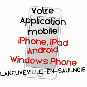application mobile à LANEUVEVILLE-EN-SAULNOIS / MOSELLE