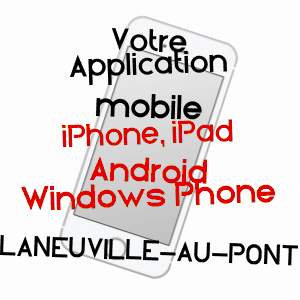 application mobile à LANEUVILLE-AU-PONT / HAUTE-MARNE