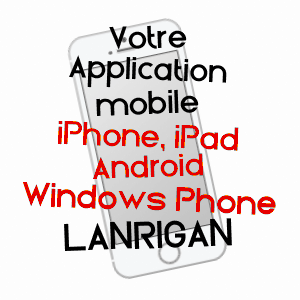 application mobile à LANRIGAN / ILLE-ET-VILAINE