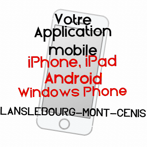 application mobile à LANSLEBOURG-MONT-CENIS / SAVOIE