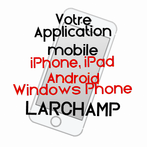 application mobile à LARCHAMP / ORNE