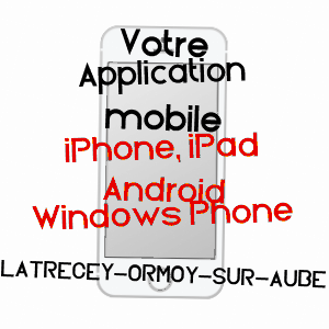 application mobile à LATRECEY-ORMOY-SUR-AUBE / HAUTE-MARNE