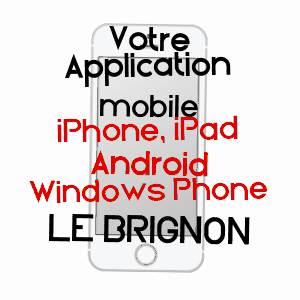 application mobile à LE BRIGNON / HAUTE-LOIRE