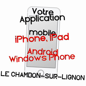 application mobile à LE CHAMBON-SUR-LIGNON / HAUTE-LOIRE