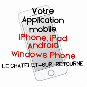application mobile à LE CHâTELET-SUR-RETOURNE / ARDENNES