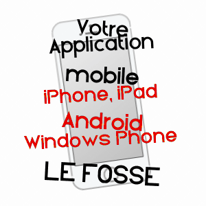 application mobile à LE FOSSé / SEINE-MARITIME