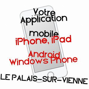 application mobile à LE PALAIS-SUR-VIENNE / HAUTE-VIENNE