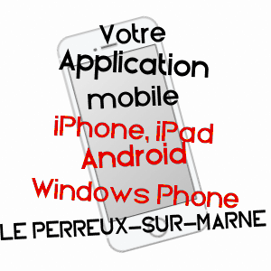 application mobile à LE PERREUX-SUR-MARNE / VAL-DE-MARNE