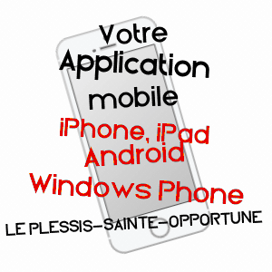 application mobile à LE PLESSIS-SAINTE-OPPORTUNE / EURE