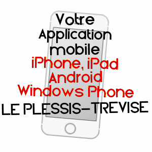 application mobile à LE PLESSIS-TRéVISE / VAL-DE-MARNE