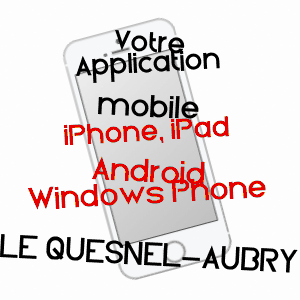 application mobile à LE QUESNEL-AUBRY / OISE
