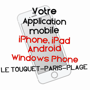 application mobile à LE TOUQUET-PARIS-PLAGE / PAS-DE-CALAIS