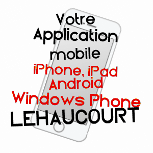 application mobile à LEHAUCOURT / AISNE