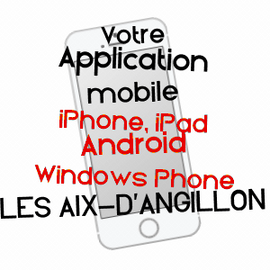 application mobile à LES AIX-D'ANGILLON / CHER