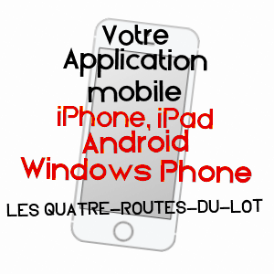 application mobile à LES QUATRE-ROUTES-DU-LOT / LOT