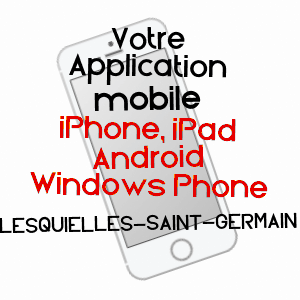 application mobile à LESQUIELLES-SAINT-GERMAIN / AISNE