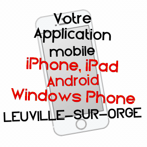application mobile à LEUVILLE-SUR-ORGE / ESSONNE