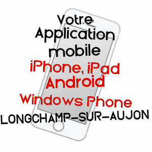 application mobile à LONGCHAMP-SUR-AUJON / AUBE