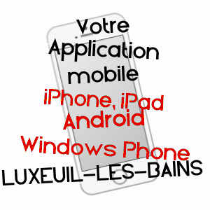 application mobile à LUXEUIL-LES-BAINS / HAUTE-SAôNE