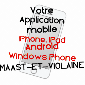 application mobile à MAAST-ET-VIOLAINE / AISNE