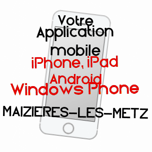 application mobile à MAIZIèRES-LèS-METZ / MOSELLE