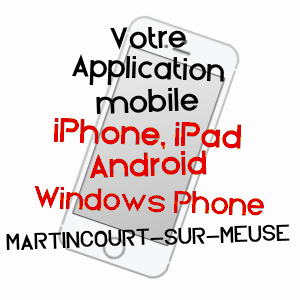 application mobile à MARTINCOURT-SUR-MEUSE / MEUSE