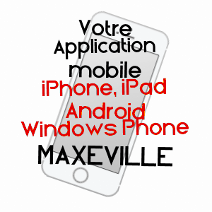 application mobile à MAXéVILLE / MEURTHE-ET-MOSELLE
