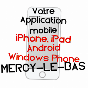 application mobile à MERCY-LE-BAS / MEURTHE-ET-MOSELLE