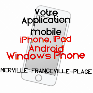 application mobile à MERVILLE-FRANCEVILLE-PLAGE / CALVADOS