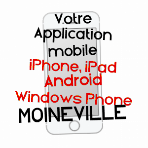 application mobile à MOINEVILLE / MEURTHE-ET-MOSELLE