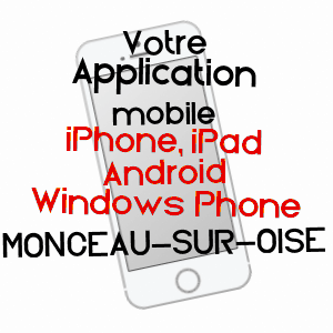 application mobile à MONCEAU-SUR-OISE / AISNE