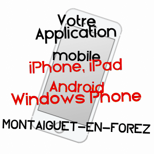 application mobile à MONTAIGUëT-EN-FOREZ / ALLIER