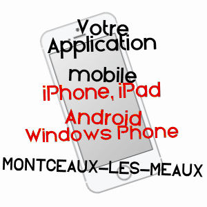 application mobile à MONTCEAUX-LèS-MEAUX / SEINE-ET-MARNE
