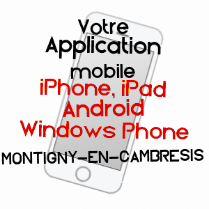 application mobile à MONTIGNY-EN-CAMBRéSIS / NORD