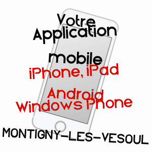 application mobile à MONTIGNY-LèS-VESOUL / HAUTE-SAôNE