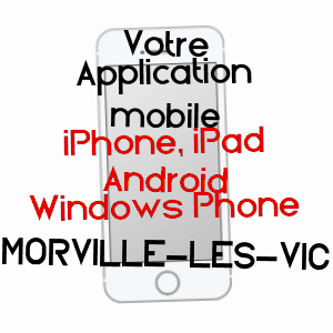 application mobile à MORVILLE-LèS-VIC / MOSELLE