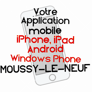 application mobile à MOUSSY-LE-NEUF / SEINE-ET-MARNE
