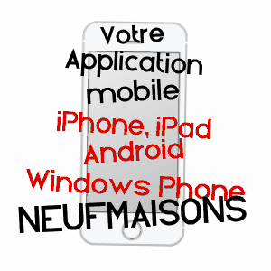 application mobile à NEUFMAISONS / MEURTHE-ET-MOSELLE