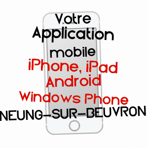 application mobile à NEUNG-SUR-BEUVRON / LOIR-ET-CHER