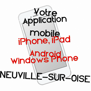 application mobile à NEUVILLE-SUR-OISE / VAL-D'OISE