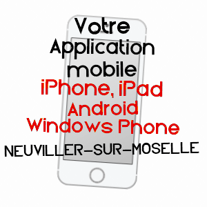 application mobile à NEUVILLER-SUR-MOSELLE / MEURTHE-ET-MOSELLE